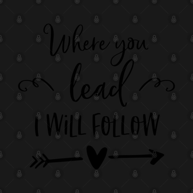 Where you lead I will follow by Stars Hollow Mercantile