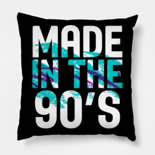 Made in the 90's 1990's Kid Funny Vintage Retro Birthday Pillow