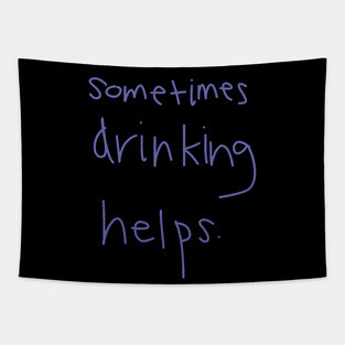 Sometimes Drinking Helps Tapestry