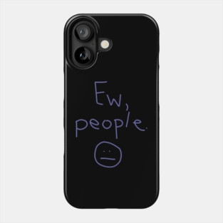 Ew People Phone Case