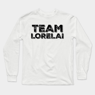 Team Lorelai Long Sleeve T-Shirt