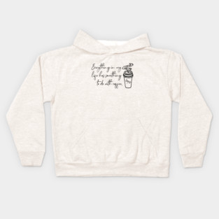 Everything in my life has something to do with coffee. Kids Hoodie