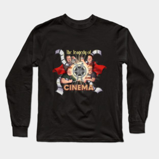 The Tragedy of Cinema Long Sleeve T-Shirt