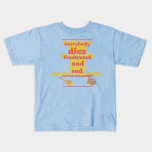 everybody dies Kids T-Shirt