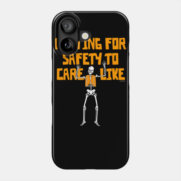 Waiting For Safety To Care Like Phone Case by belownormal