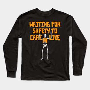 Waiting For Safety To Care Like Long Sleeve T-Shirt
