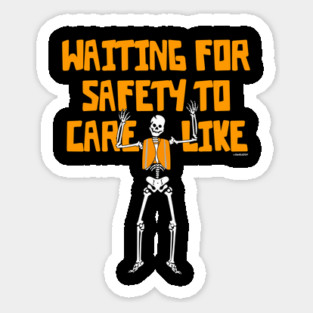 Waiting For Safety To Care Like Sticker