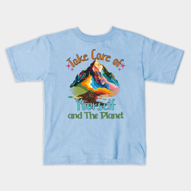 Take Care of Yourself and the Planet Kids T-Shirt by Luxinda