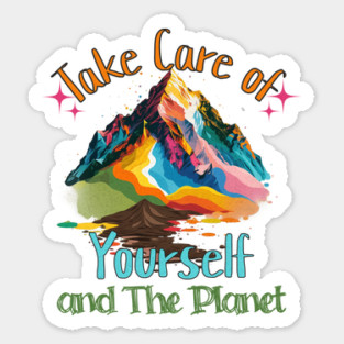 Take Care of Yourself and the Planet Sticker