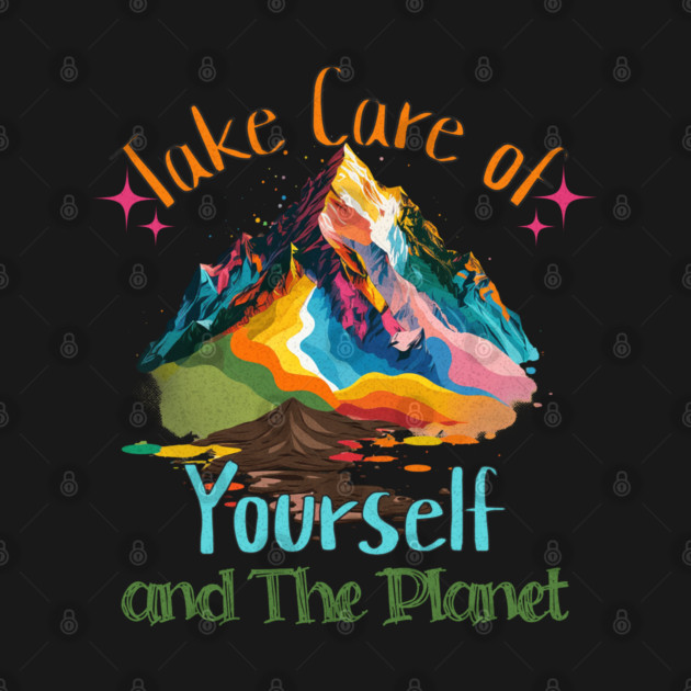 Take Care of Yourself and the Planet by Luxinda