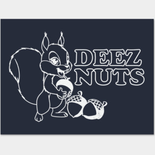 Deez Nuts Posters and Art