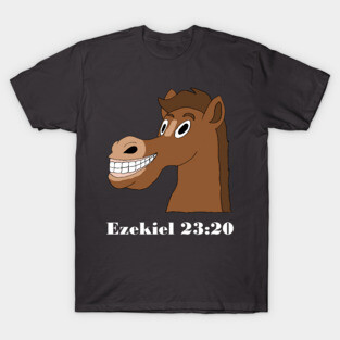 Ezekiel 23:20 T-Shirt