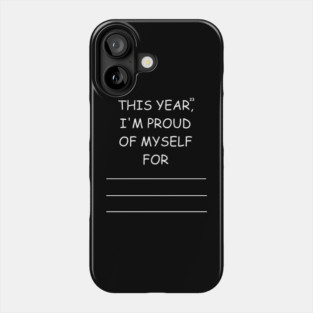 this year, i'm proud of myself for Phone Case