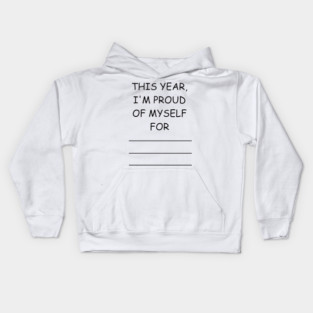 this year, i'm proud of myself for... Kids Hoodie