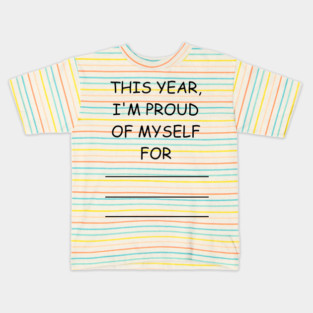 this year, i'm proud of myself for... Kids T-Shirt