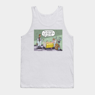 The Good News is we were able to save your leg. Tank Top