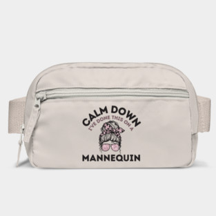 Calm Down I've Done This On a Mannequin Bag