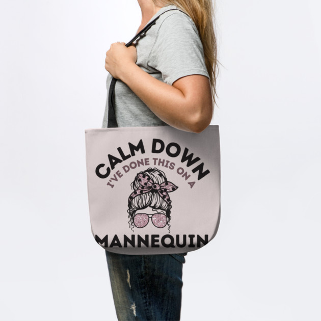 Calm Down I've Done This On a Mannequin by The WYLD Tribe