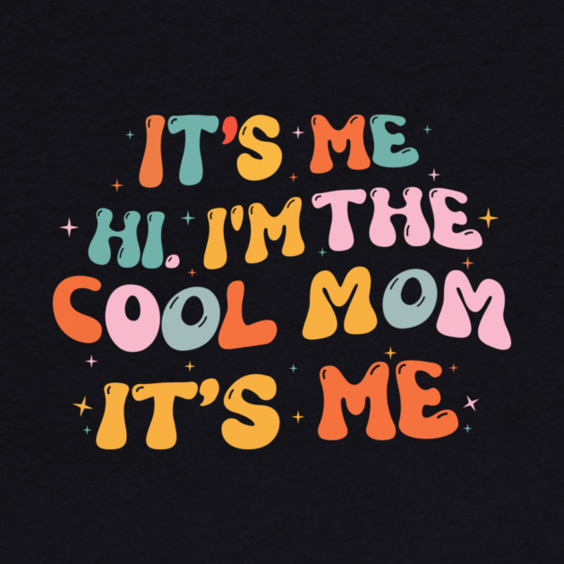 It's Me Hi I'm The Cool Mom It's Me by The WYLD Tribe