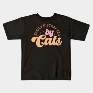 Easily Distracted By Cats Kids T-Shirt