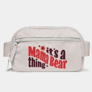It's a Mama Bear Thing Bag