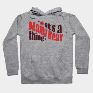 It's a Mama Bear Thing Hoodie