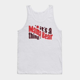 It's a Mama Bear Thing Tank Top