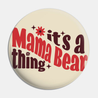 It's a Mama Bear Thing Pin