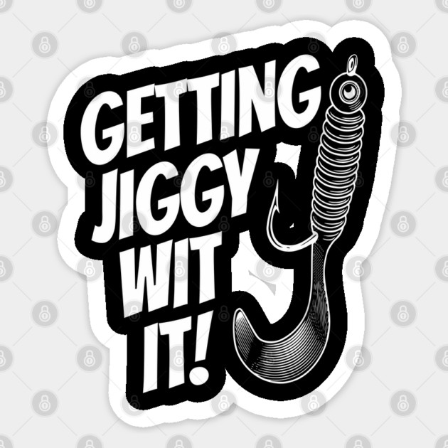 Father's Day Funny Fishing Getting Jiggy Wit It Dad Joke Sticker by Yesteeyear