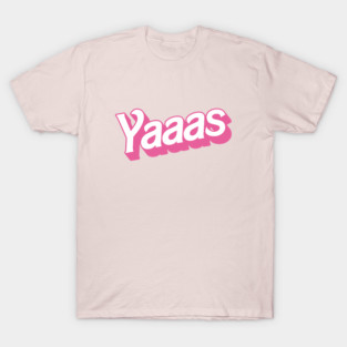 Yaaas T-Shirt