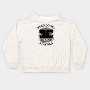 Read Books, Be Kind, Stay Sad Kids Hoodie