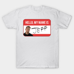 My name is JEFF T-Shirt