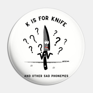 K is for...KNIFE? Pin