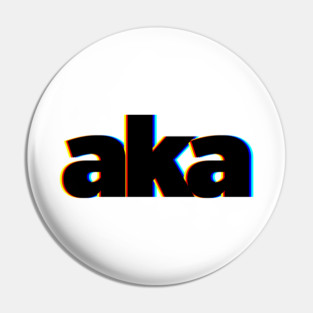 AKA Also Known As Pin