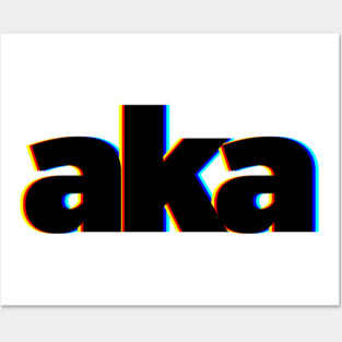 AKA Also Known As Posters and Art