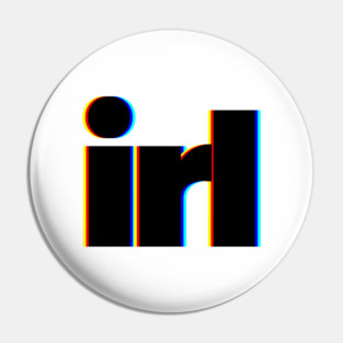 IRL In Real Life Pin