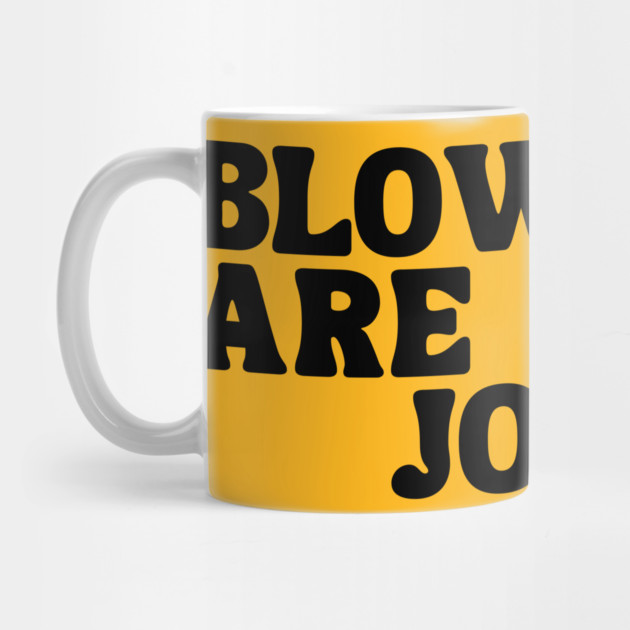 Blowjobs Are Real Jobs by Litehouse Tees