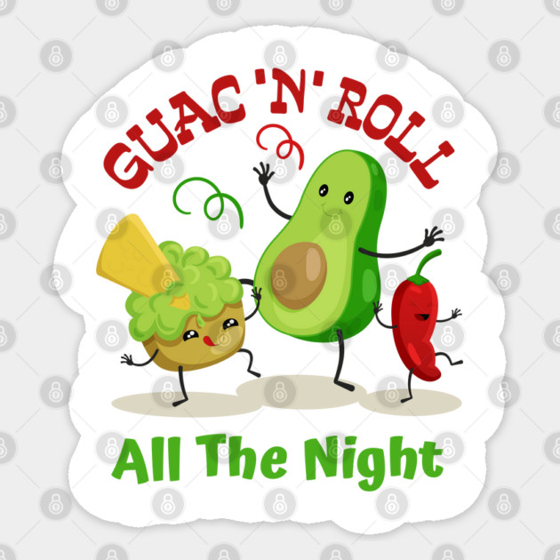 Guac 'N' Roll All The Night Guacamole Lovers Cinco De Mayo Fiesta Squad Funny Mexican Food Men Women Kids Sticker by Tshirtiz