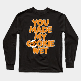 Milk and Chocolate Chip Cookie Kawaii You Made My Cookie Wet Long Sleeve T-Shirt
