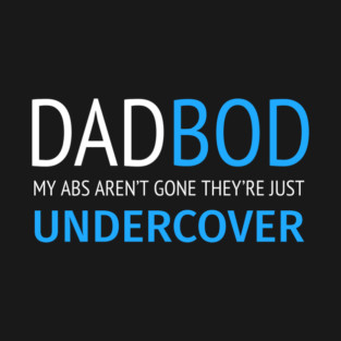 FATHERS DAY / DAD BOD T-Shirt