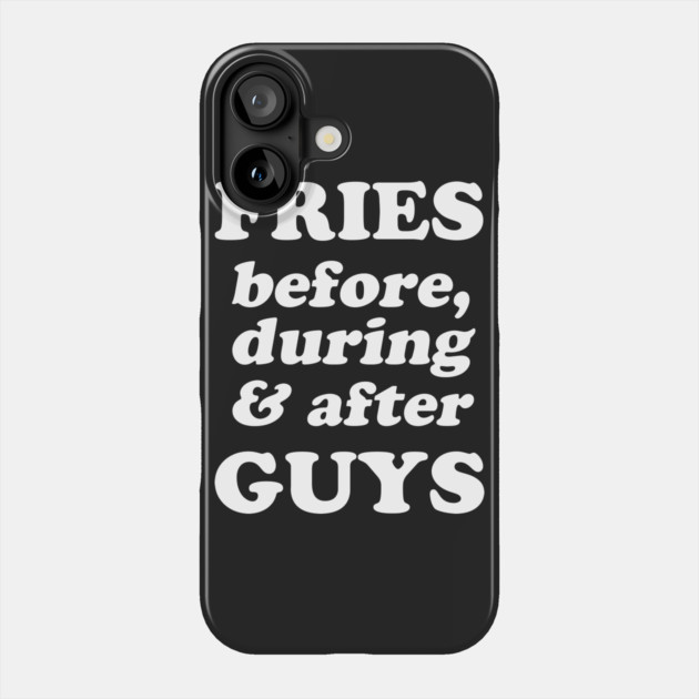Fries Before, During And After Guys Phone Case by dumbshirts
