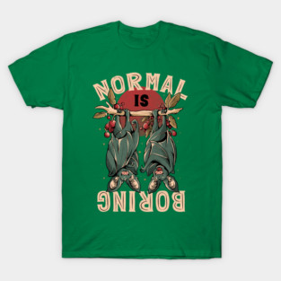 Normal is Boring - Cute Funny Animal Gift T-Shirt