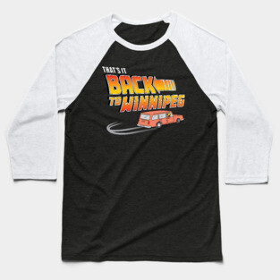 That's It Back To Winnipeg Baseball T-Shirt