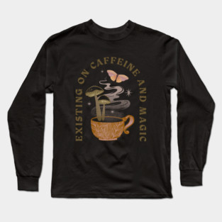 Caffeine and magic Long Sleeve T-Shirt
