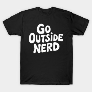 Go-Outside-Nerd T-Shirt