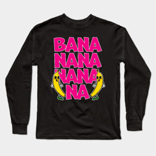 Funny Retro Banana Na Na Na Na Long Sleeve T-Shirt