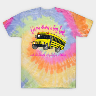Karma Drives A Big Bus T-Shirt