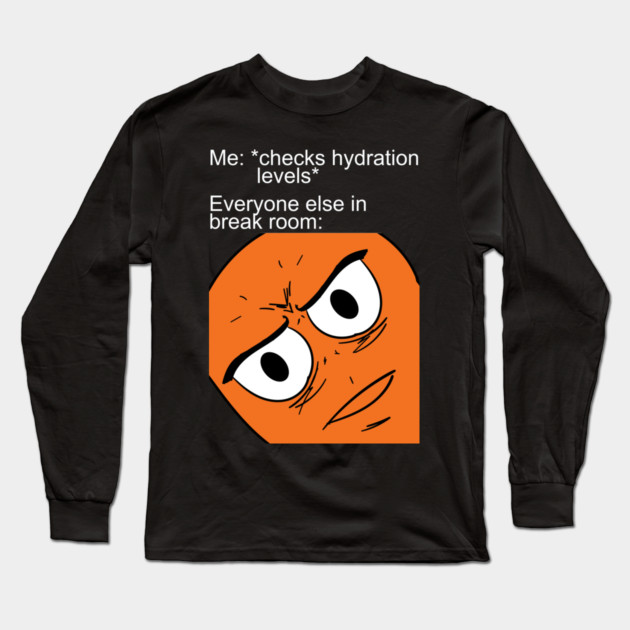 Unsettled Checking Hydration Levels Long Sleeve T-Shirt by belownormal