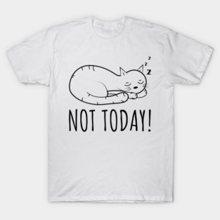 Not Today Cat T-Shirt