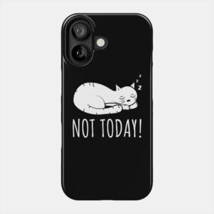 Not Today Cat Phone Case